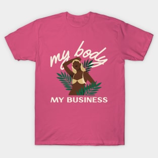 My Body My Choice Womens Rights Feminist Feminism Pro Choice T-Shirt